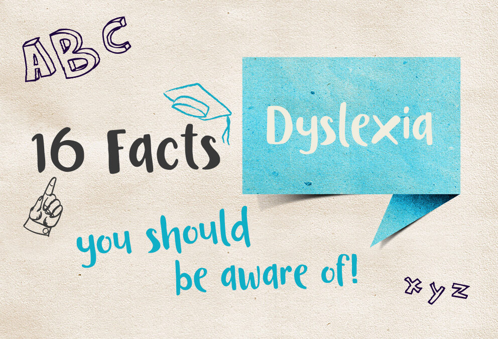 Dyslexia! 16 facts you should be aware of!